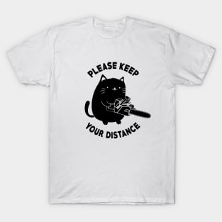 Please Keep Your Distance - Funny Chainsaw Cat T-Shirt